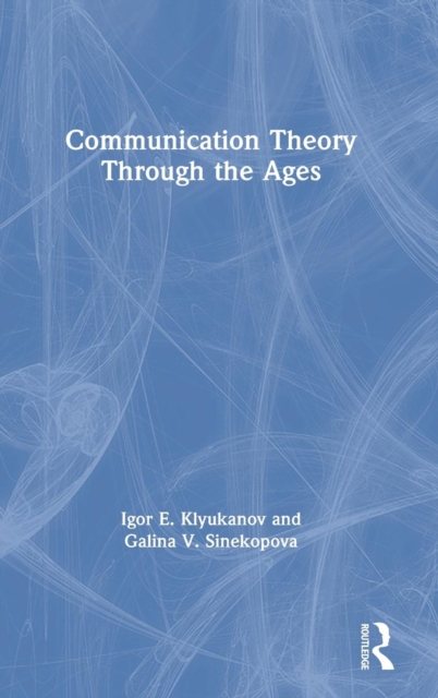 Communication Theory Through the Ages, Hardback Book