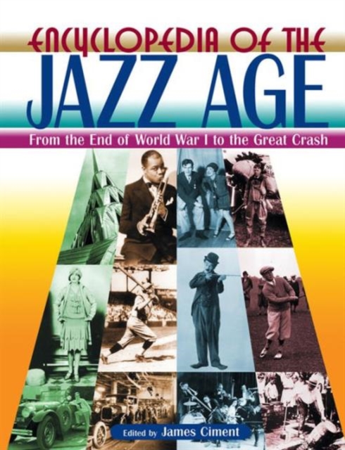 Encyclopedia of the Jazz Age: From the End of World War I to the Great Crash : From the End of World War I to the Great Crash, Multiple-component retail product Book