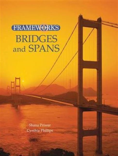 Frameworks: Bridges and Spans, Skyscrapers and High Rises, Dams and Waterways, Ancient Monuments, Modern Wonders, Hardback Book