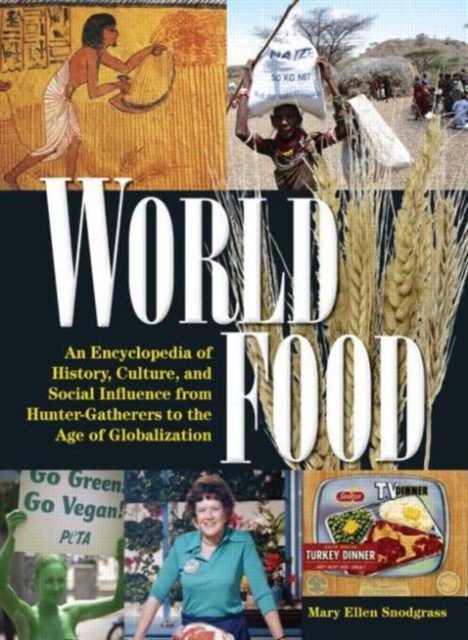 World Food : An Encyclopedia of History, Culture and Social Influence from Hunter Gatherers to the Age of Globalization, Multiple-component retail product Book