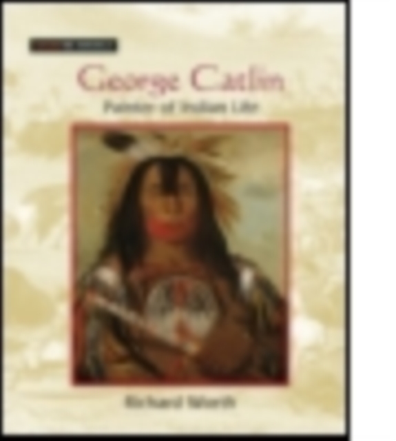 George Catlin : Painter of Indian Life, Paperback / softback Book