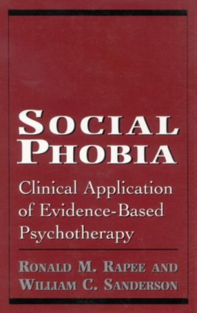 Social Phobia : Clinical Application of Evidence-Based Psychotherapy, Hardback Book
