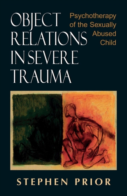 Object Relations in Severe Trauma : Psychotherapy of the Sexually Abused Child, Paperback / softback Book