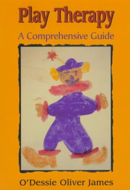 Play Therapy : A Comprehensive Guide, Hardback Book