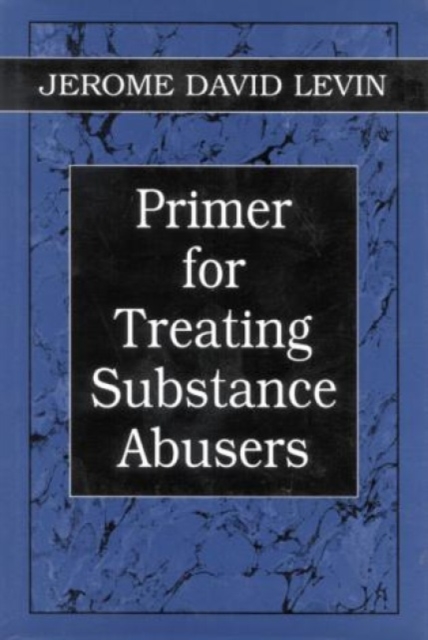 Primer for Treating Substance Abusers, Hardback Book