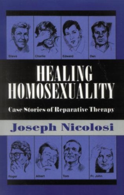 Healing Homosexuality : Case Stories of Reparative Therapy, Paperback / softback Book