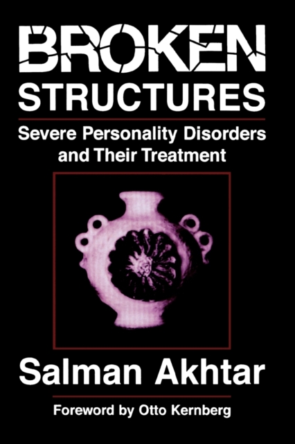 Broken Structures : Severe Personality Disorders and Their Treatment, Paperback / softback Book