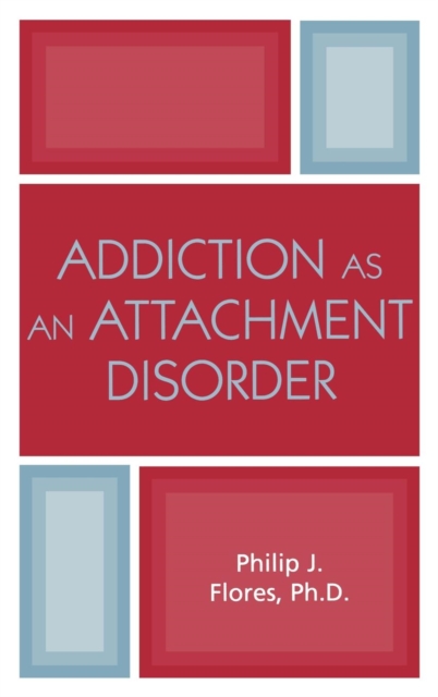 Addiction as an Attachment Disorder, Hardback Book