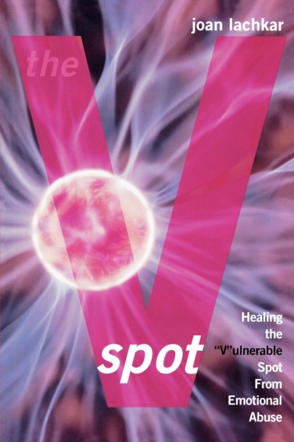 The V-Spot : Healing the 'V'ulnerable Spot from Emotional Abuse, Paperback / softback Book