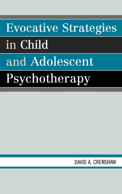 Evocative Strategies in Child and Adolescent Psychotherapy, Hardback Book