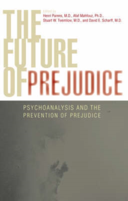 The Future of Prejudice : Psychoanalysis and the Prevention of Prejudice, Paperback / softback Book