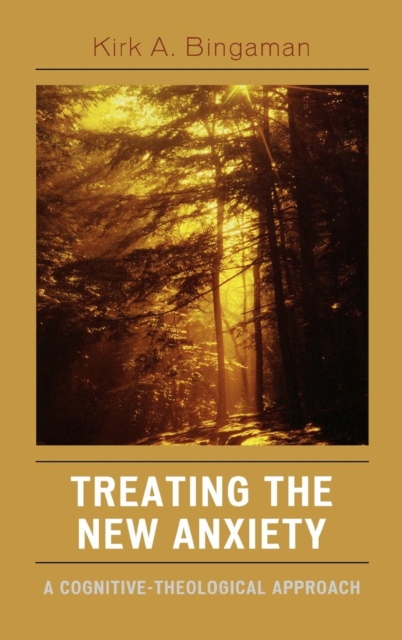 Treating the New Anxiety : A Cognitive-Theological Approach, Hardback Book
