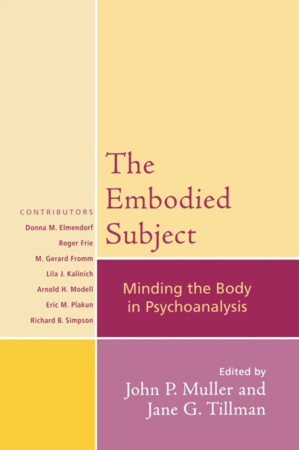 The Embodied Subject : Minding the Body in Psychoanalysis, Paperback / softback Book