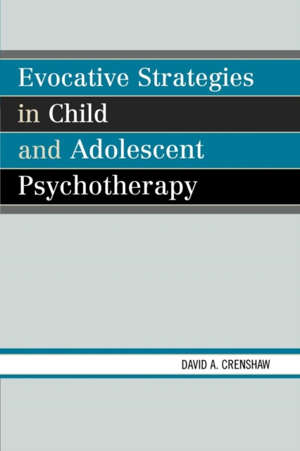 Evocative Strategies in Child and Adolescent Psychotherapy, Paperback / softback Book