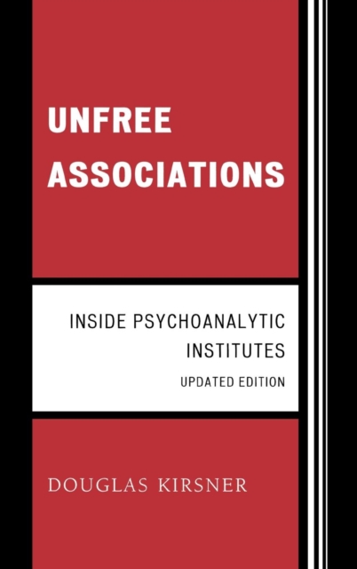 Unfree Associations : Inside Psychoanalytic Institutes, Hardback Book