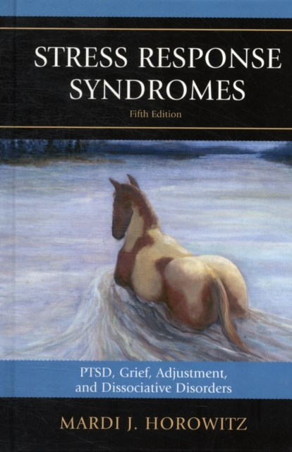 Stress Response Syndromes : PTSD, Grief, Adjustment, and Dissociative Disorders, Hardback Book
