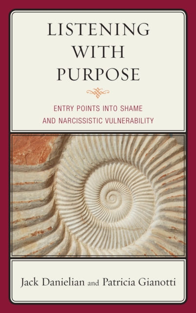 Listening with Purpose : Entry Points into Shame and Narcissistic Vulnerability, Hardback Book