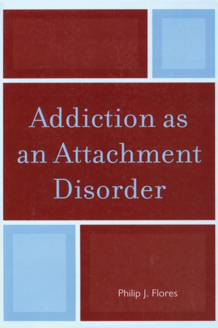 Addiction as an Attachment Disorder, Paperback / softback Book