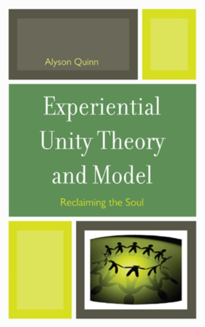 Experiential Unity Theory and Model : Reclaiming the Soul, Hardback Book