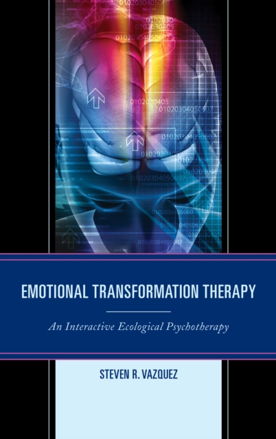 Emotional Transformation Therapy : An Interactive Ecological Psychotherapy, Hardback Book