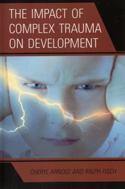 The Impact of Complex Trauma on Development, Paperback / softback Book
