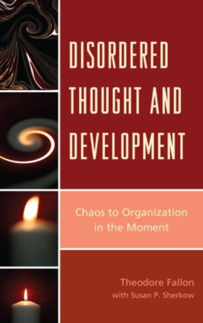 Disordered Thought and Development : Chaos to Organization in the Moment, Hardback Book