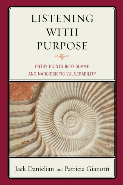 Listening with Purpose : Entry Points into Shame and Narcissistic Vulnerability, Paperback / softback Book