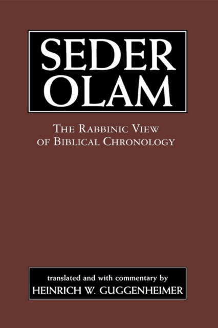 Seder Olam : The Rabbinic View of Biblical Chronology, Hardback Book