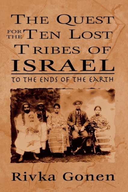 The Quest for the Ten Lost Tribes of Israel : To the Ends of the Earth, Paperback / softback Book