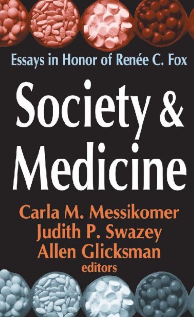 Society and Medicine : Essays in Honor of Renee C.Fox, Hardback Book