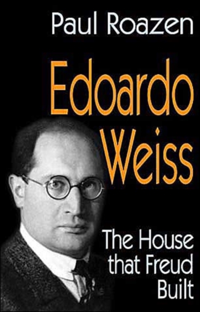 Edoardo Weiss : The House That Freud Built, Hardback Book