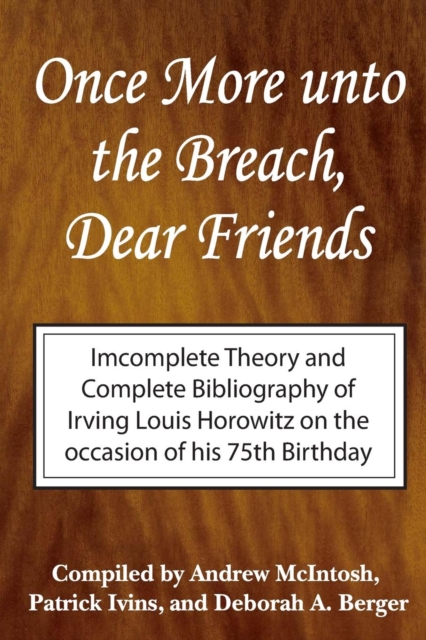 Once More Unto the Breach, Dear Friends : Incomplete Theory and Complete Bibliography, Paperback / softback Book