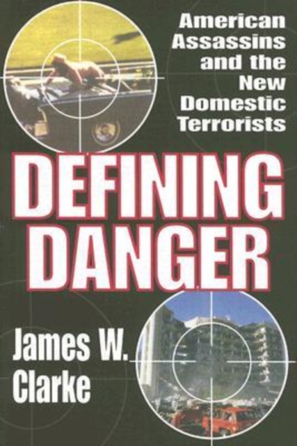 Defining Danger : American Assassins and the New Domestic Terrorists, Hardback Book