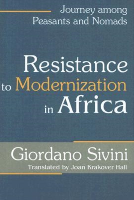 Resistance to Modernization in Africa : Journey Among Peasants and Nomads, Hardback Book