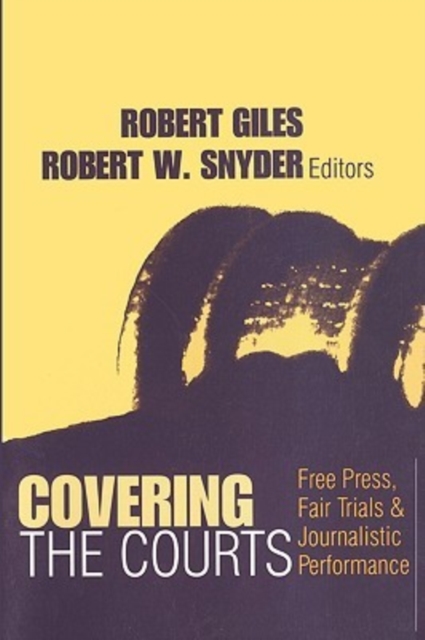 Covering the Courts : Free Press, Fair Trials, and Journalistic Performance, Paperback / softback Book
