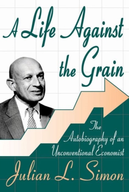 A Life against the Grain : The Autobiography of an Unconventional Economist, Paperback / softback Book