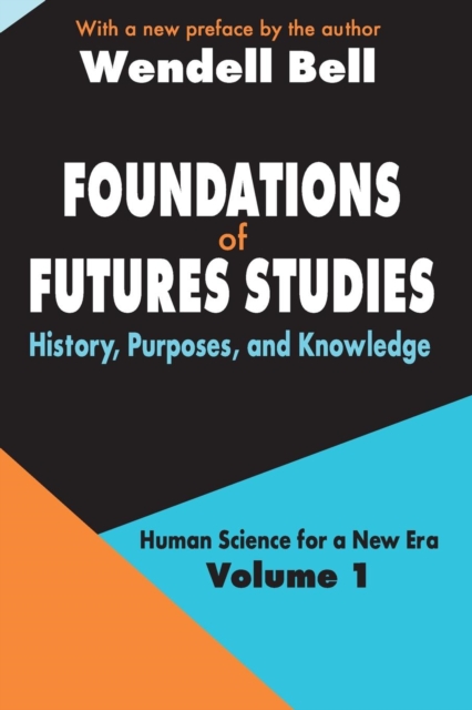 Foundations of Futures Studies : Volume 1: History, Purposes, and Knowledge, Paperback / softback Book