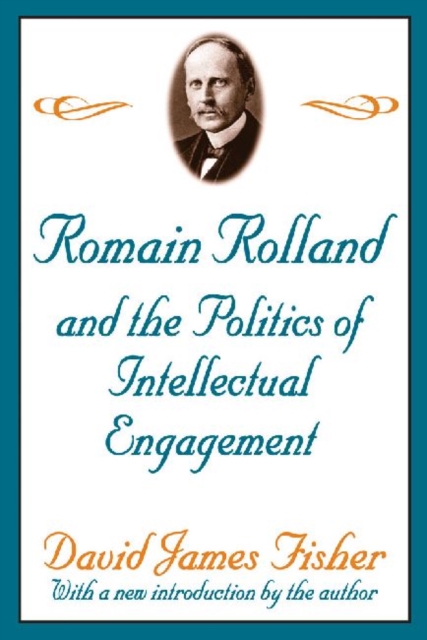 Romain Rolland and the Politics of the Intellectual Engagement, Paperback / softback Book