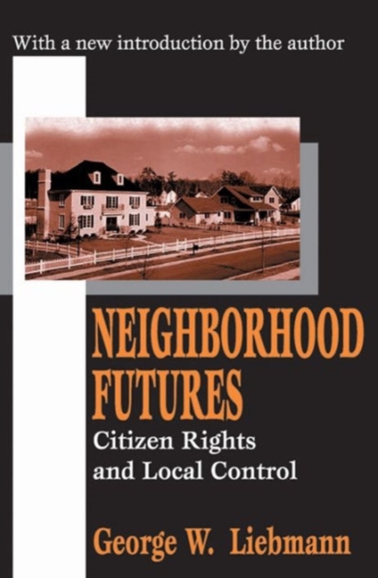 Neighborhood Futures : Citizen Rights and Local Control, Paperback / softback Book