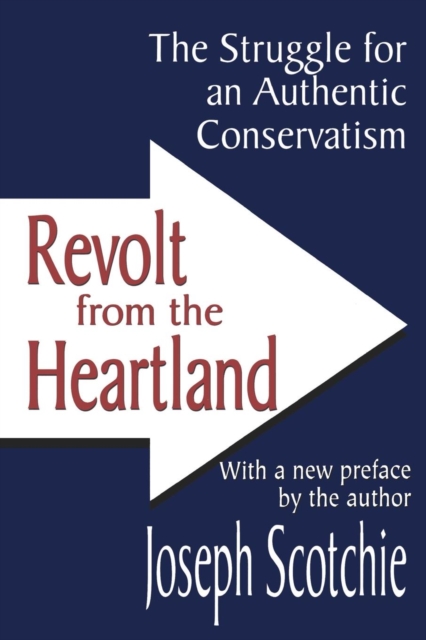 Revolt from the Heartland : The Struggle for an Authentic Conservatism, Paperback / softback Book