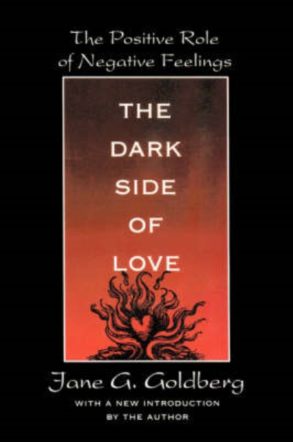 The Dark Side of Love : The Positive Role of Negative Feelings, Paperback / softback Book