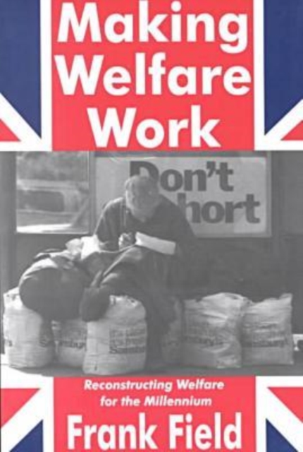Making Welfare Work : Reconstructing Welfare for the Millennium, Paperback / softback Book