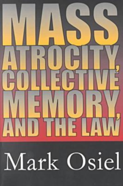 Mass Atrocity, Collective Memory, and the Law, Paperback / softback Book