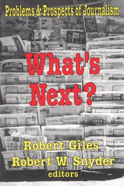 What's Next? : The Problems and Prospects of Journalism, Paperback / softback Book