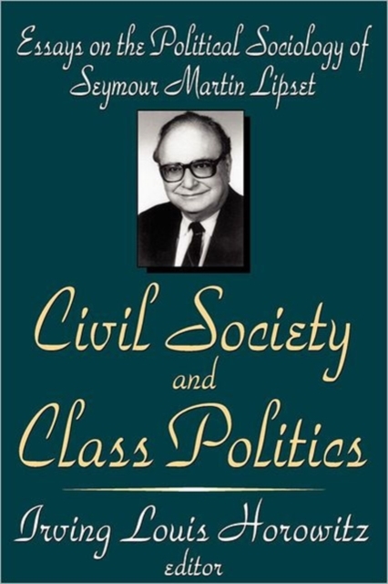 Civil Society and Class Politics : Essays on the Political Sociology of Seymour Martin Lipset, Paperback / softback Book
