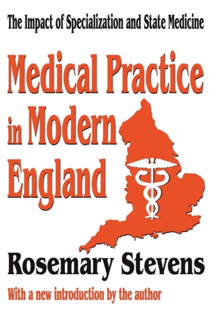 Medical Practice in Modern England : The Impact of Specialization and State Medicine, Paperback / softback Book