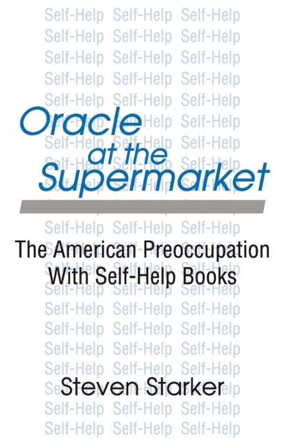 Oracle at the Supermarket : The American Preoccupation with Self-help, Paperback / softback Book