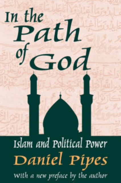 In the Path of God : Islam and Political Power, Paperback / softback Book