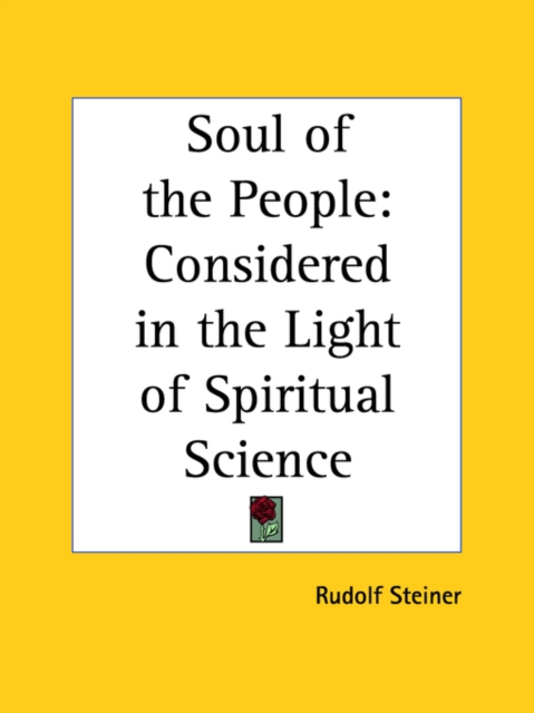 Soul of the People : Considered in the Light of Spiritual Science (1914), Paperback Book