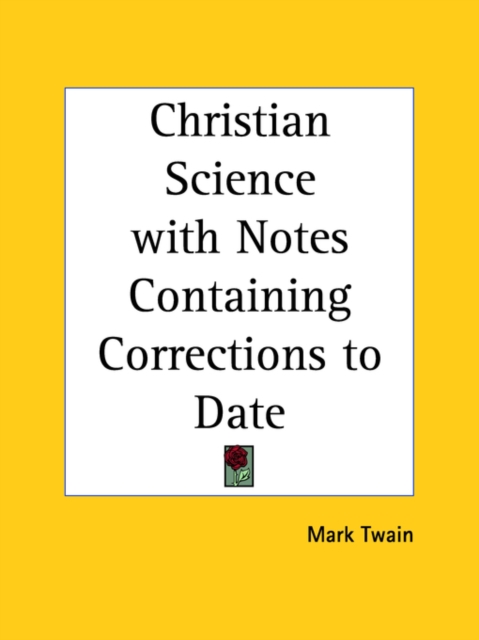 Christian Science with Notes Containing Corrections to Date (1907), Paperback Book